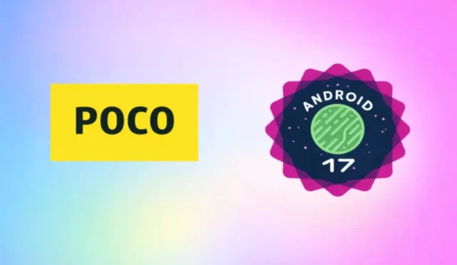 Android 17 Geliyor! Poco'nun Güncelleme Alacak Modelleri Açıklandı