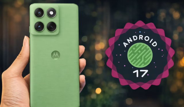 Motorola Android 17 Beta'yı Genişletti: Hangi Cihazlar Güncellenecek?