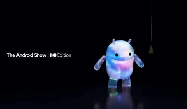 Android 17 Geliyor! Google, The Android Show I/O Edition Tarihini Açıkladı